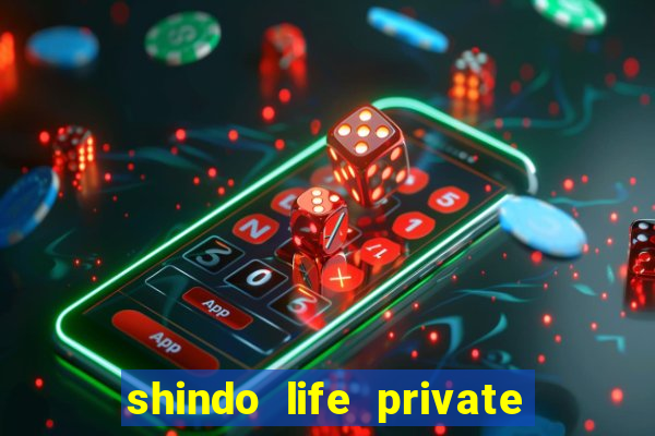 shindo life private server codes